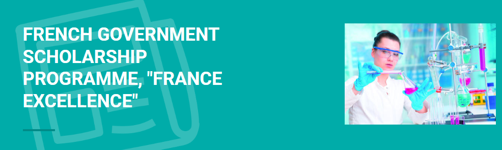 
	France Government Excellence Fully Funded  Scholarship
